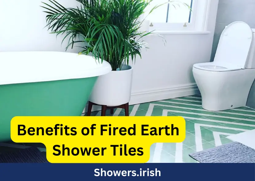 Benefits of Fired Earth Shower Tiles