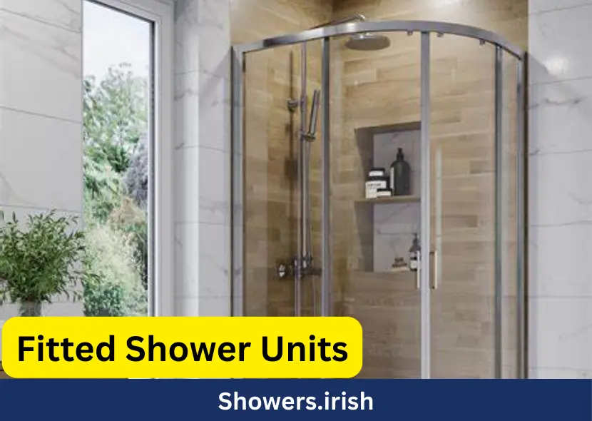 Choosing the Right Fitted Shower Unit