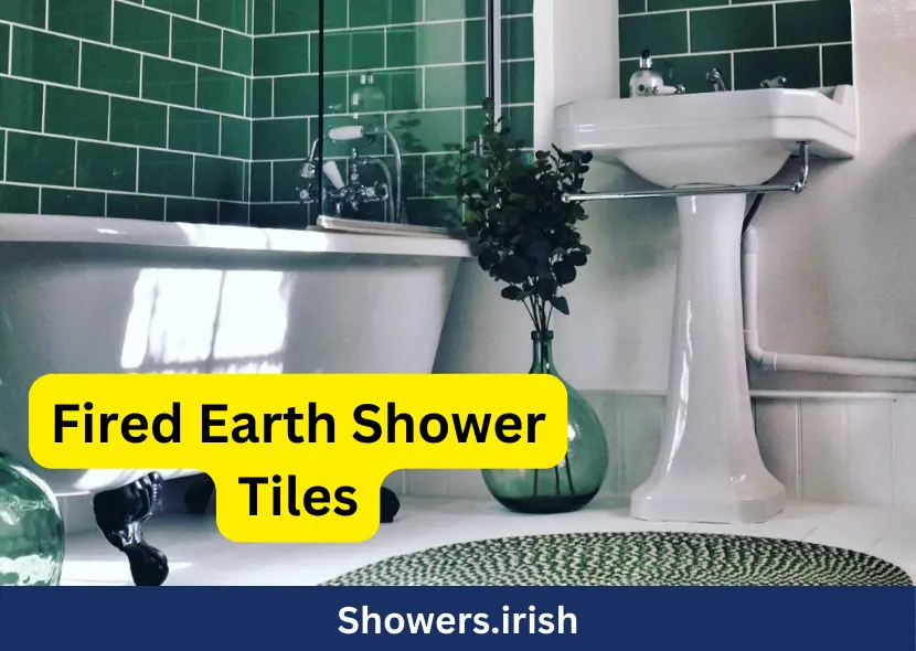 Fired Earth Shower Tiles A Detailed Guide For Shower Tiles