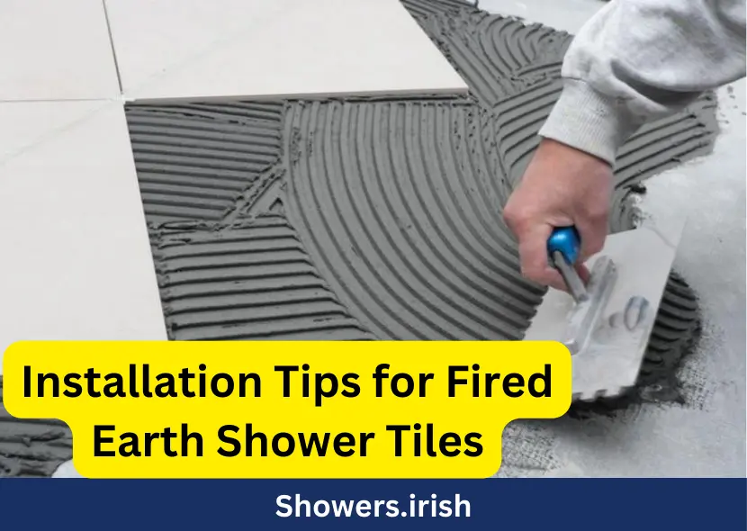 Installation Tips for Fired Earth Shower Tiles