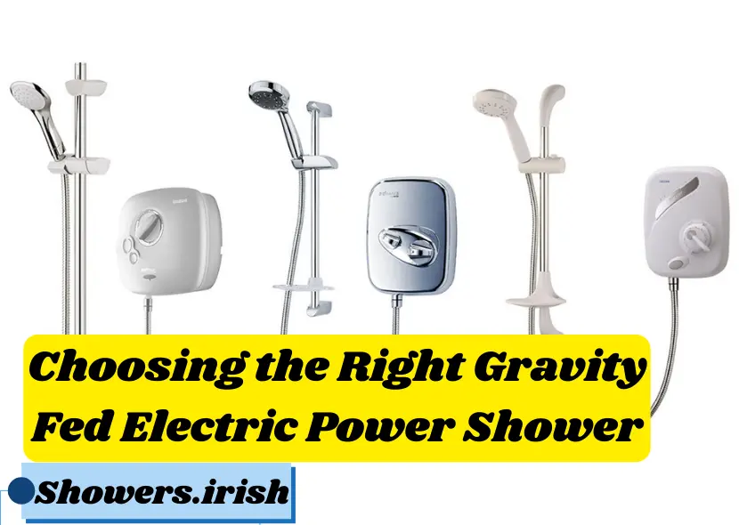 Choosing the Right Gravity Fed Electric Power Shower