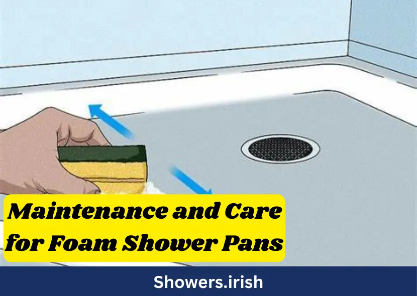 Maintenance and Care for Foam Shower Pans