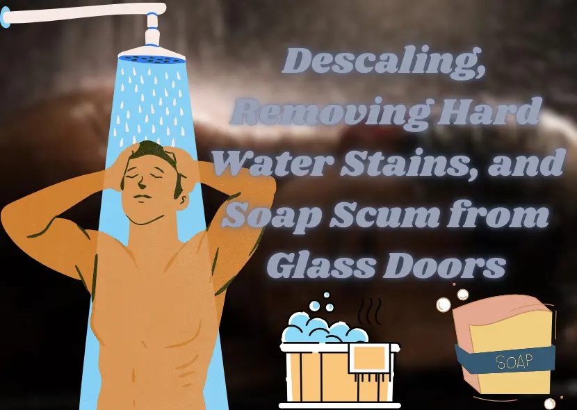 Descaling, Removing Hard Water Stains, and Soap Scum from Glass Doors