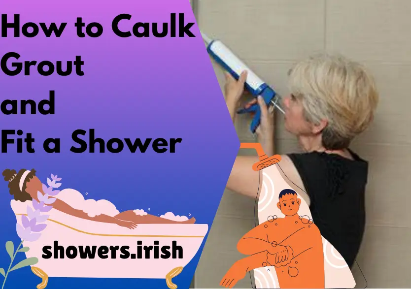 How to Caulk, Grout, and Fit a Shower