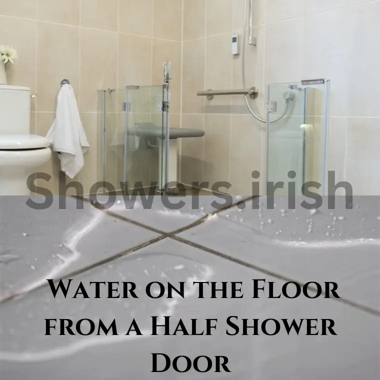 Understanding and Solving the Issue of Water on the Floor from a Half Shower Door